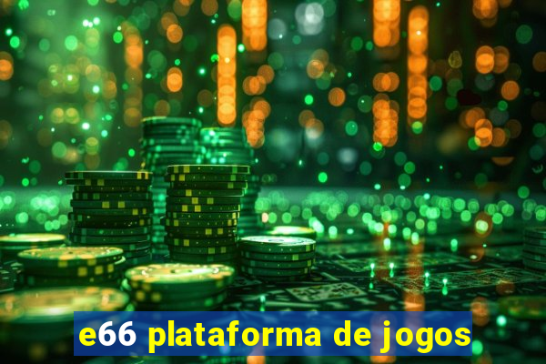 e66 plataforma de jogos